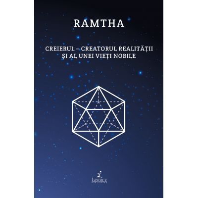 Creierul – creatorul realitatii si al unei vieti nobile - Ramtha