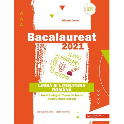 Bacalaureat 2021 - Limba și literatura română. Învață singur! Teme de lucru pentru bacalaureat. Toate profilurile – toate filierele