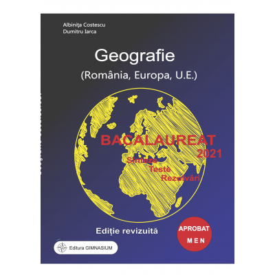 Bacalaureat 2021- Geografie, Sinteze, Teste - Rezolvari - Albinita Costescu