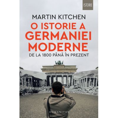 O istorie a Germaniei moderne - de la 1800 până în prezent - Martin Kitchen