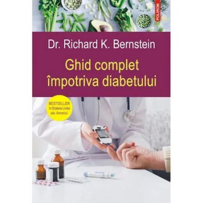 Ghid complet impotriva diabetului - Dr. Richard K. Bernstein