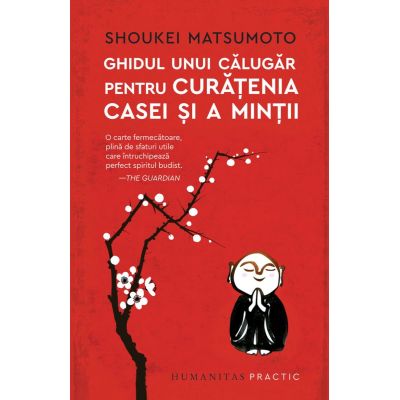 Ghidul unui călugăr pentru curățenia casei și a minții - Shoukei Matsumoto