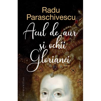 Radu Paraschivescu, Acul de aur și ochii Glorianei