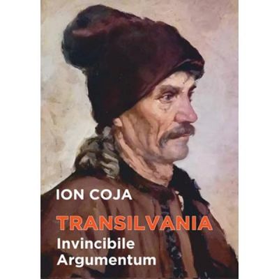 Transilvania Invincible Argumentum de Ion Coja